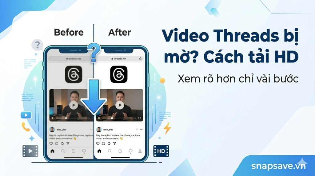 tải video threads bị mờ và cách tải video threads hd rõ nét