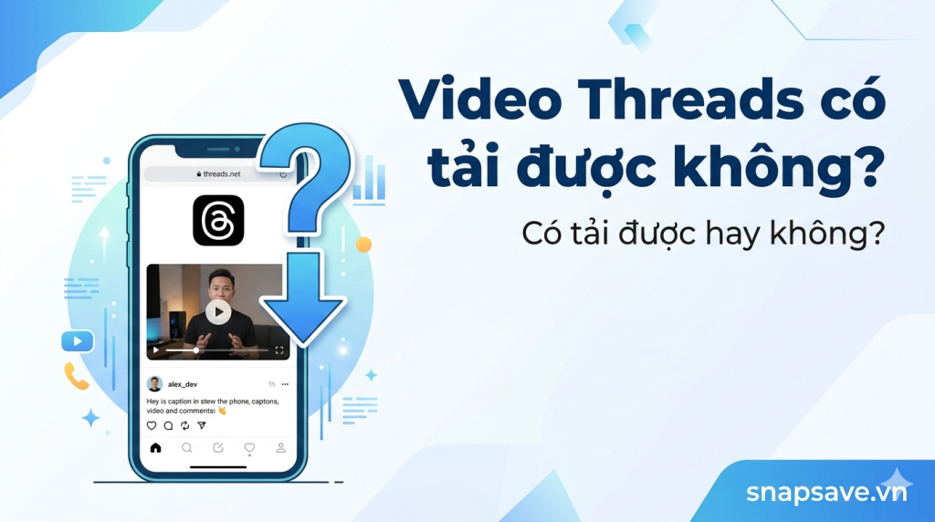 video threads có tải được không và cách tải video threads