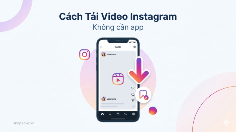 Cách tải video Instagram nhanh nhất không cần app