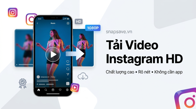 Cách tải video Instagram HD chất lượng cao nhanh nhất